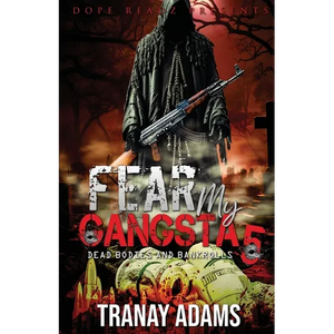 Fear My Gangsta 5: Dead Bodies and Bankrolls - Paperback
