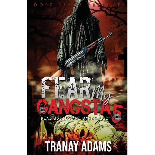 Fear My Gangsta 5: Dead Bodies and Bankrolls - Paperback