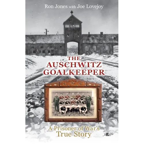 The Auschwitz Goalkeeper: A Prisoner of War's True Story - Paperback