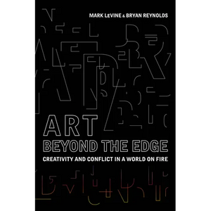 Art Beyond the Edge: Creativity and Conflict in a World on Fire - Hardcover