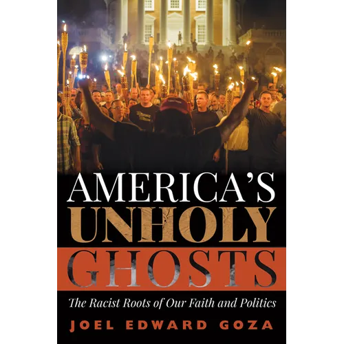 America's Unholy Ghosts: The Racist Roots of Our Faith and Politics - Paperback