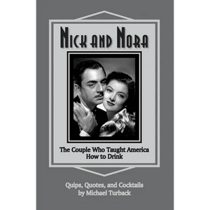 Nick and Nora: The Couple Who Taught America How to Drink - Paperback