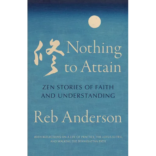 Nothing to Attain: Zen Stories of Faith and Understanding - Paperback
