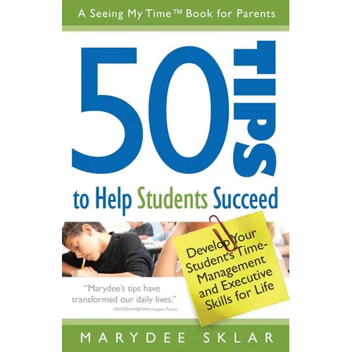 50 Tips to Help Students Succeed: Develop Your Student's Time-Management and Executive Skills for Life - Paperback