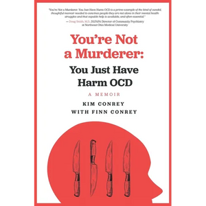 You're Not a Murderer: You Just Have Harm OCD - Paperback