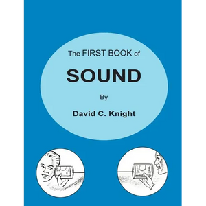 The First Book of Sound: A Basic Guide to the Science of Acoustics - Paperback