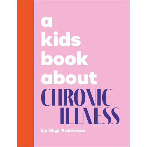 A Kids Book about Chronic Illness - Hardcover