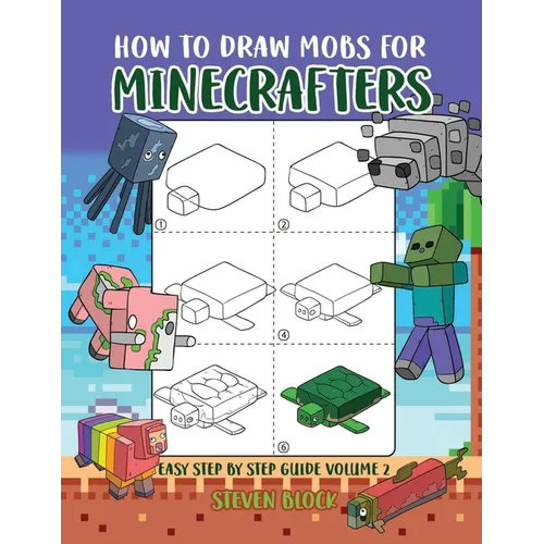 How to Draw Mobs for Minecrafters: Easy Step by Step Guide Volume 2 - Paperback