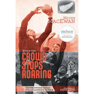 When the Crowd Stops Roaring: The inspirational memoir of an extraordinary All Black - Paperback