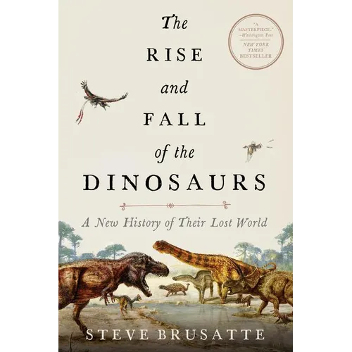 The Rise and Fall of the Dinosaurs: A New History of Their Lost World - Paperback
