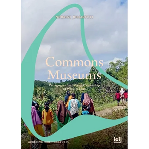 Commons Museums: Pedagogies for Taking Ownership of What is Lost - Paperback