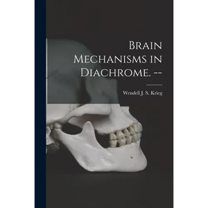 Brain Mechanisms in Diachrome. -- - Paperback