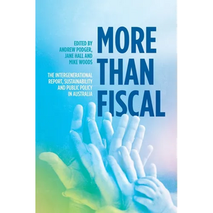 More Than Fiscal: The Intergenerational Report, Sustainability and Public Policy in Australia - Paperback