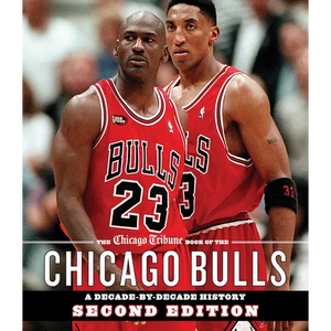 The Chicago Tribune Book of the Chicago Bulls: A Decade-By-Decade History - Hardcover