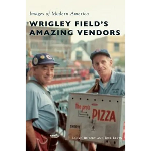 Wrigley Field's Amazing Vendors - Hardcover