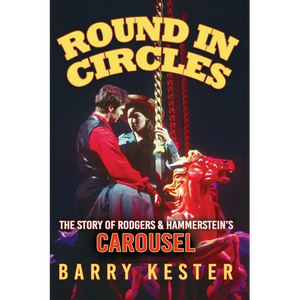Round in Circles - The Story of Rodgers & Hammerstein's Carousel - Paperback