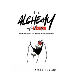 The Alchemy of Her: A Holistic Guide to Women's Health, Hygiene, and Reproductive Wellness - Paperback