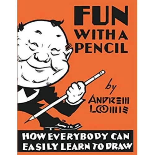 Fun With A Pencil: How Everybody Can Easily Learn to Draw - Paperback