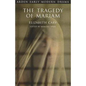 The Tragedy of Mariam: The Fair Queen of Jewry - Paperback