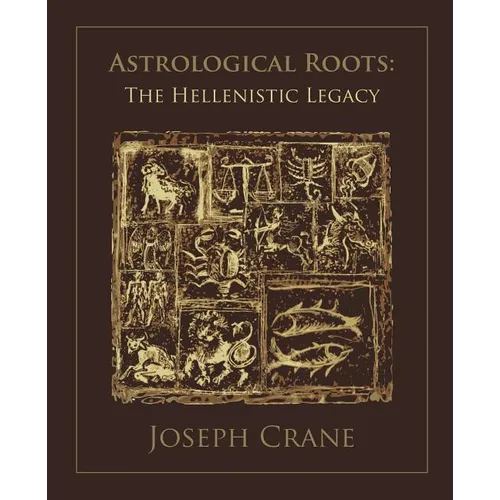 Astrological Roots: The Hellenistic Legacy - Paperback