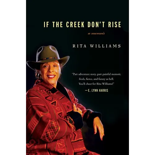 If the Creek Don't Rise: My Life Out West with the Last Black Widow of the Civil War - Paperback