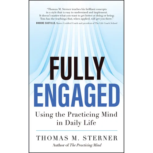 Fully Engaged: Using the Practicing Mind in Daily Life - Paperback