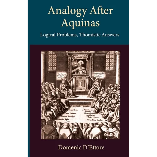 Analogy after Aquinas: Logical Problems, Thomistic Answers - Paperback
