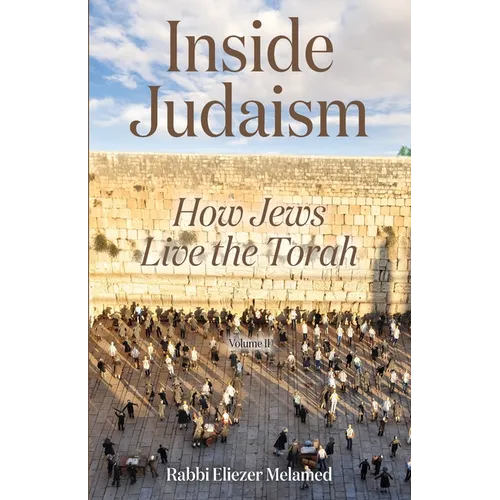 Inside Judaism: How Jews Live the Torah - Volume II - Paperback