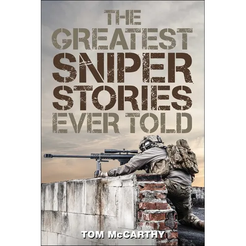The Greatest Sniper Stories Ever Told - Paperback