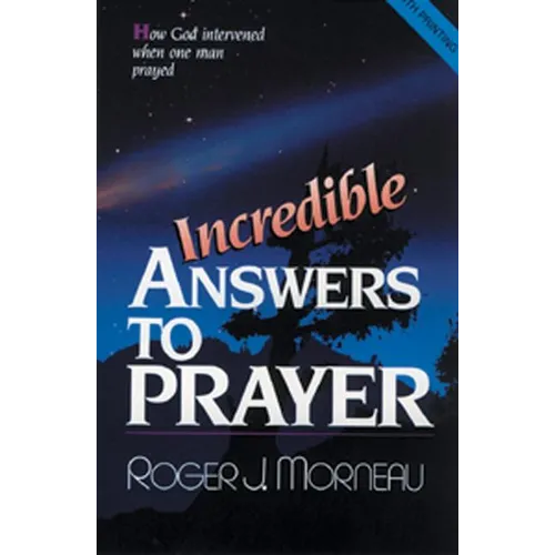 Incredible Answers to Prayer: How God Intervened When One Man Prayed - Paperback