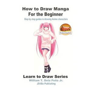 How to Draw Manga for the Beginner - Step by step guides in drawing Anime characters - Paperback