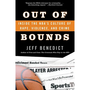 Out of Bounds: Inside the Nba's Culture of Rape, Violence, and Crime - Paperback