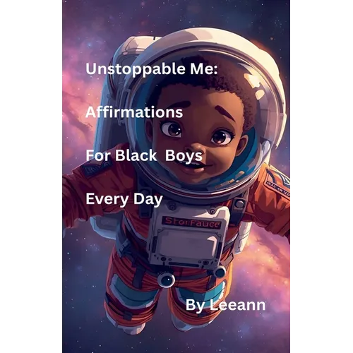 Unstoppable Me: Affirmations For Black Boys Every Day - Paperback