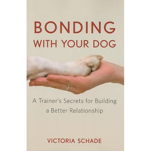 Bonding with Your Dog: A Trainer's Secrets for Building a Better Relationship - Paperback