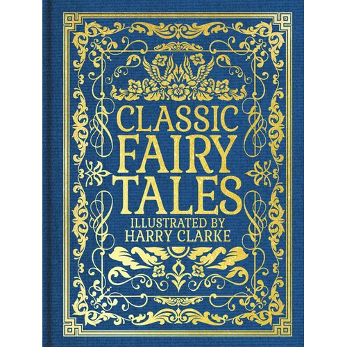 Classic Fairy Tales: Illustrated by Harry Clarke - Hardcover
