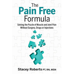 The Pain Free Formula: Solving the Puzzle of Muscle and Joint Pain Without Surgery, Drugs or Injections - Paperback