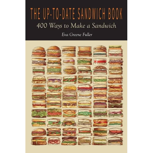 The Up-To-Date Sandwich Book: 400 Ways to Make a Sandwich - Paperback