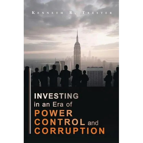 Investing in an era of Power, Control, and Corruption - Paperback