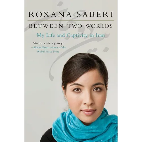 Between Two Worlds: My Life and Captivity in Iran - Paperback