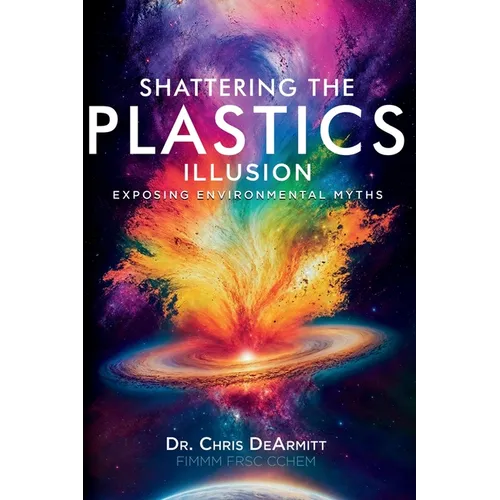 Shattering the Plastics Illusion: Exposing Environmental Myths - Paperback