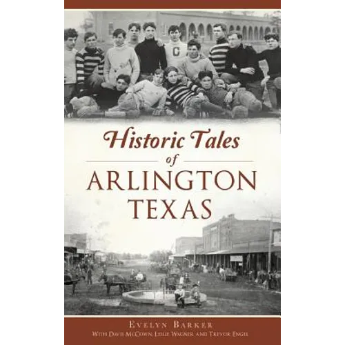 Historic Tales of Arlington, Texas - Hardcover