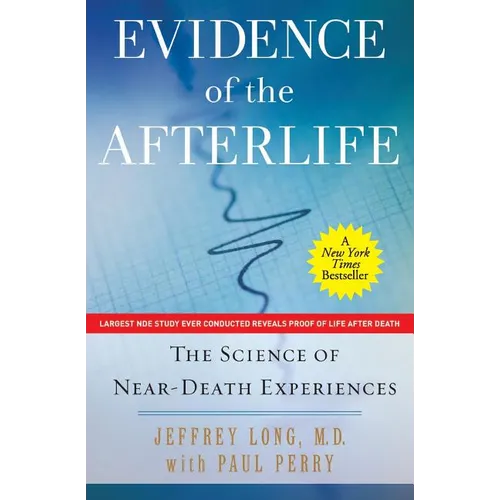 Evidence of the Afterlife: The Science of Near-Death Experiences - Paperback