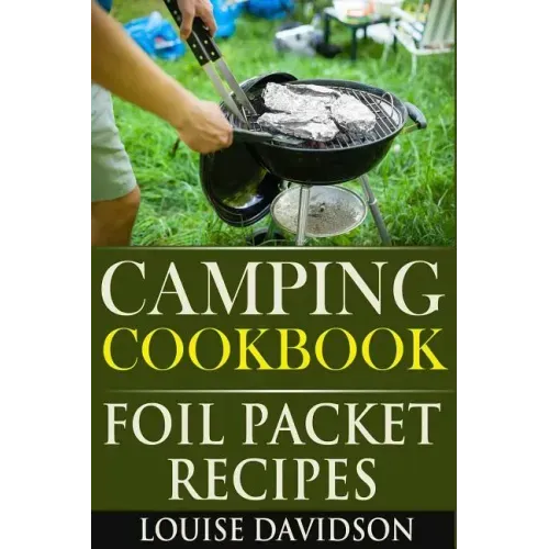 Camping Cookbook: Foil Packet Recipes - Paperback