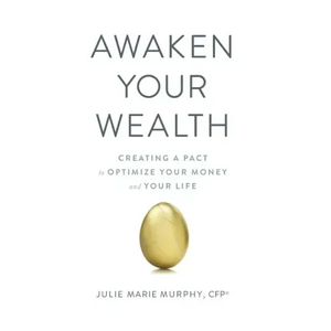 Awaken Your Wealth: Creating a PACT to OPTIMIZE YOUR MONEY and YOUR LIFE - Paperback