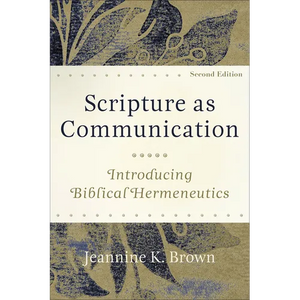 Scripture as Communication: Introducing Biblical Hermeneutics - Paperback