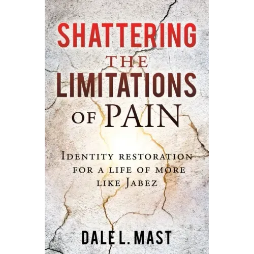 Shattering the Limitations Of Pain: Identity restoration for a life of more like Jabez - Paperback