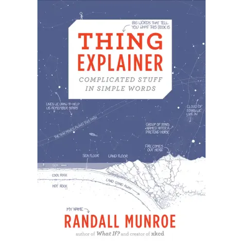 Thing Explainer: Complicated Stuff in Simple Words - Hardcover