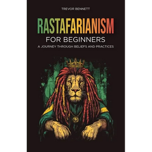 Rastafarianism for Beginners: A Journey Through Beliefs and Practices - Paperback