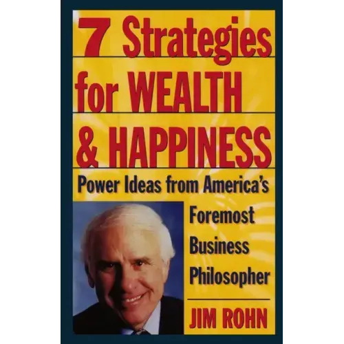 7 Strategies for Wealth & Happiness: Power Ideas from America's Foremost Business Philosopher - Hardcover
