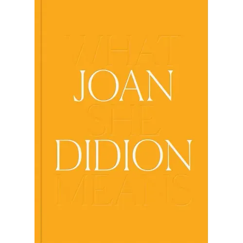 Joan Didion: What She Means - Hardcover